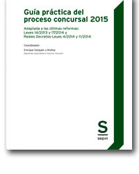 Guía práctica del proceso concursal 2015. Adaptada a las últimas reformas: Leyes 14/2013 y 17/2014 y Reales Decretos-Leyes 4/2014 y 11/2014